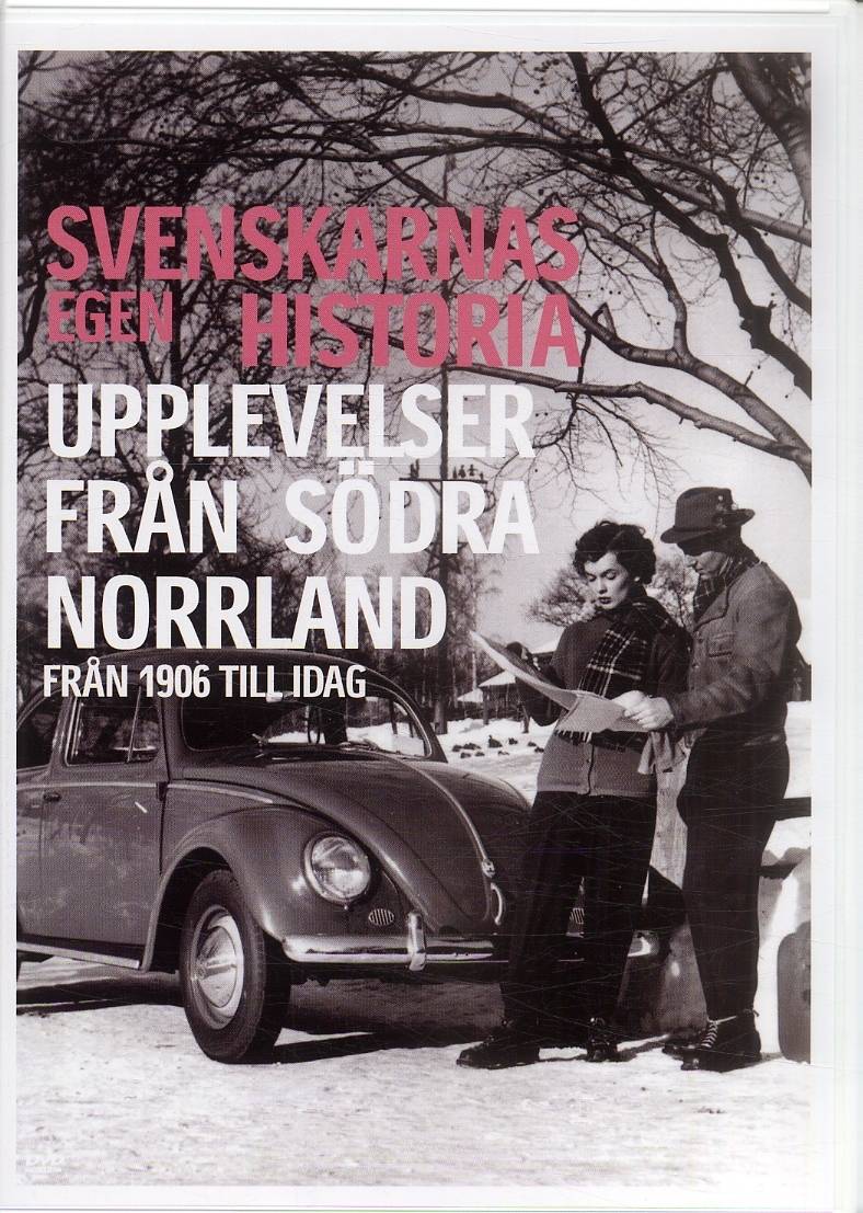 Svenskarnas egen historia : upplevelser från södra Norrland från 1906 till idag