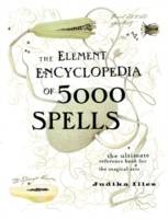Element encyclopedia of 5000 spells - the ultimate reference book for the m
