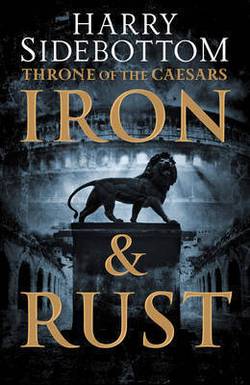 Iron And Rust: Throne Of The Caesars Book 1
