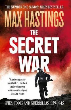 The Secret War: Spies, Codes and Guerrillas 1939-1945