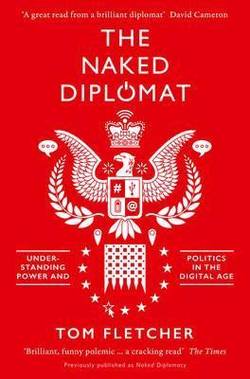 The Naked Diplomat: Understanding Power and Politics in the Digital Age FOR