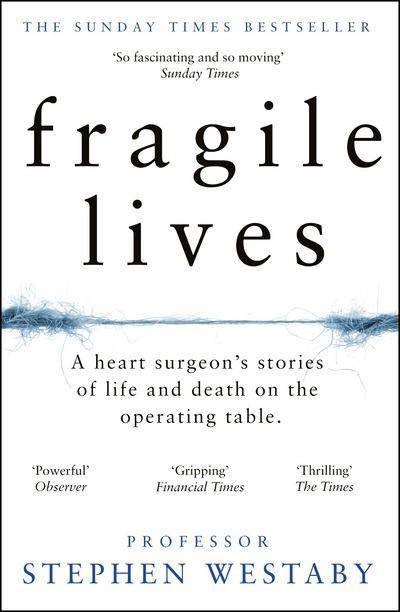 Fragile Lives: A Heart Surgeon's Stories of Life and Death on the Operating