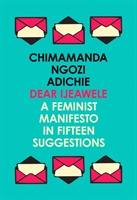 Dear Ijeawele, or, A Feminist Manifesto in Fifteen Suggestions