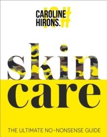 Skincare : The Ultimate No-Nonsense Guide