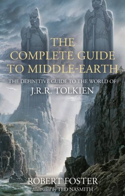 Complete Guide to Middle-earth - The Definitive Guide to the World of J.R.R