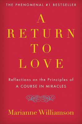Return To Love: Reflections On The Principles Of 
