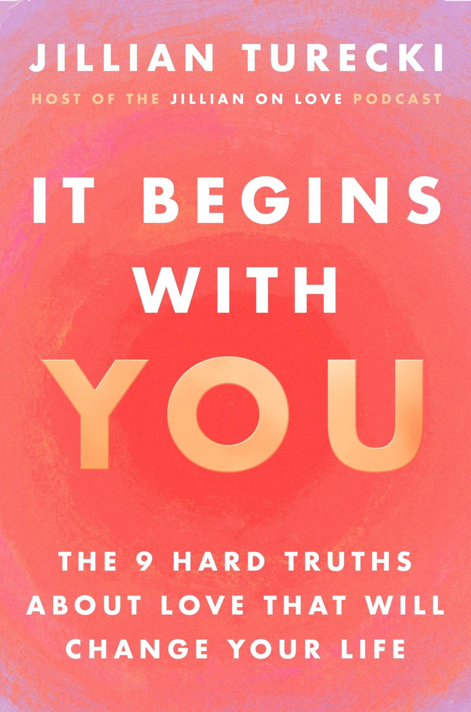 It Begins with You: The 9 Hard Truths About Love That Will Change Your Life