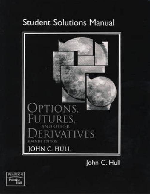 Student Solutions Manual for Options, Futures, and Other Derivatives