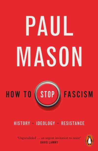 How to Stop Fascism - History, Ideology, Resistance