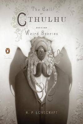 The Call of Cthulhu and Other Weird Stories (Penguin Classics Deluxe Editio