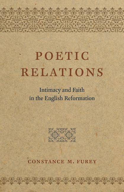 Poetic relations - intimacy and faith in the english reformation