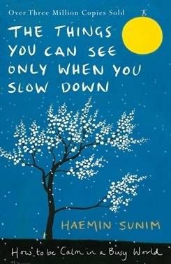 Things You Can See Only When You Slow Down - How to Be Calm in a Busy World