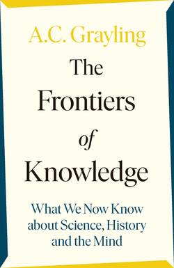 Frontiers of Knowledge - What We Know About Science, History and The Mind