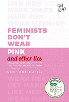 Feminists Don't Wear Pink (and other Lies)