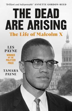 Dead Are Arising: The Life of Malcolm X