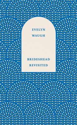 Brideshead Revisited - The Sacred and Profane Memories of Captain Charles R