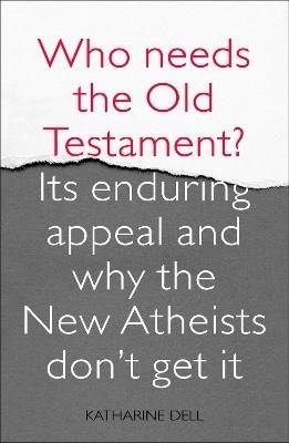 Who needs the old testament? - its enduring appeal and why the new atheists