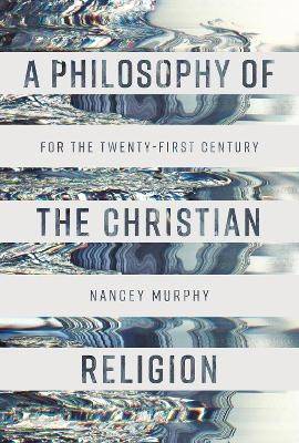 Philosophy of the christian religion - for the twenty-first century
