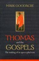 Thomas and the gospels - the making of an apocryphal text