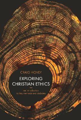 Exploring christian ethics - an introduction to key methods and debates