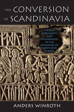 Conversion of scandinavia - vikings, merchants, and missionaries in the rem
