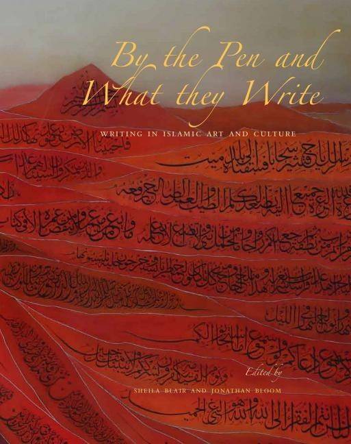 By the pen and what they write - writing in islamic art and culture