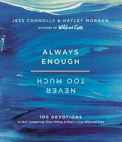 Always enough, never too much - 100 devotions to quit comparing, stop hidin