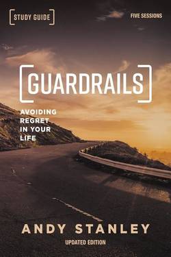 Guardrails study guide, updated edition - avoiding regret in your life