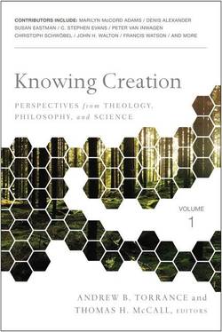 Knowing creation - perspectives from theology, philosophy, and science