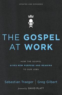 Gospel at work - how the gospel gives new purpose and meaning to our jobs