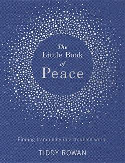 Little book of peace - finding tranquillity in a troubled world