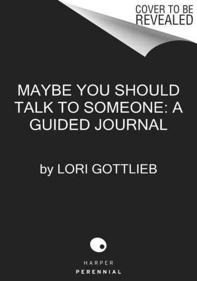 Maybe You Should Talk to Someone: The Journal - 52 Weekly Sessions to Trans
