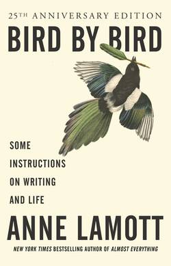 Bird by bird - instructions on writing and life