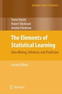 The Elements of Statistical Learning : Data Mining, Inference, and Predicti