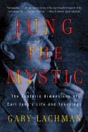 Jung the mystic - the esoteric dimensions of carl jungs life and teachings