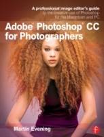 Adobe Photoshop CC for Photographers: A professional image editor's guide t