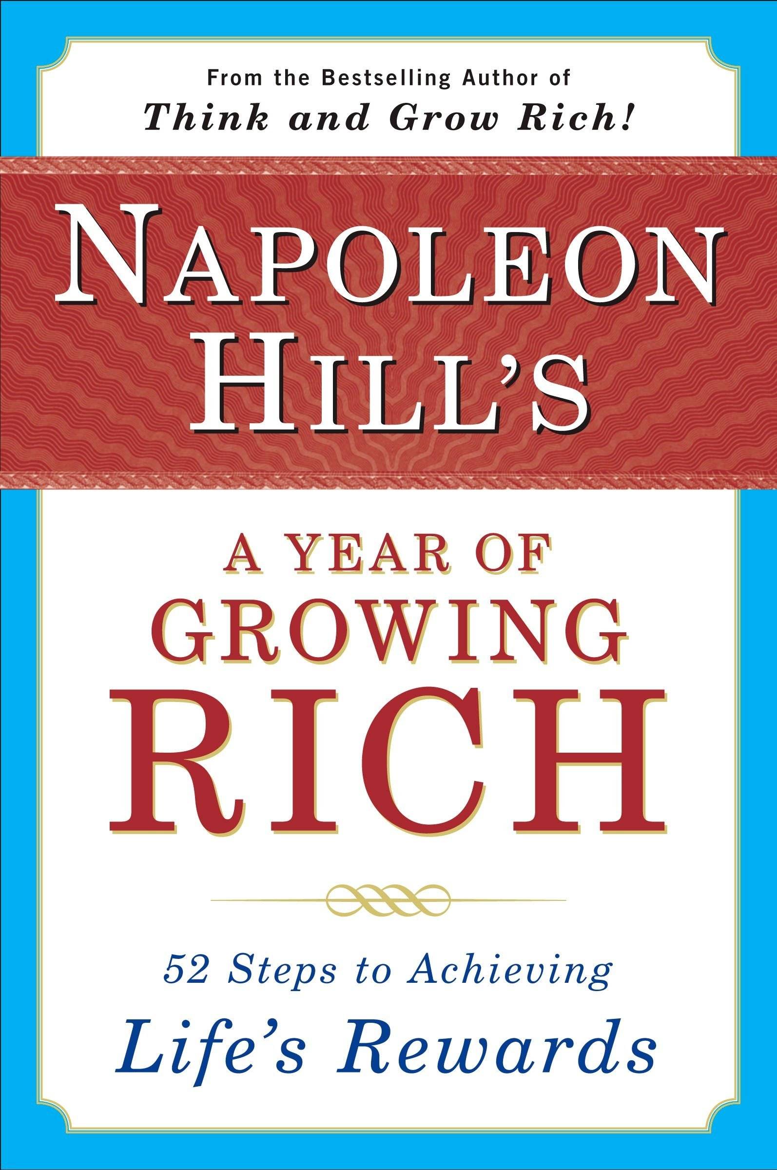 Napoleon Hill's A Year Of Growing Rich: 52 Steps To Achievin