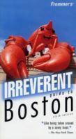 Frommer's Irreverent Guide to Boston, 6th Edition