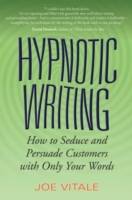 Hypnotic Writing: How to Seduce and Persuade Customers with Only Your Words