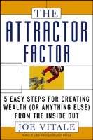 The Attractor Factor: 5 Easy Steps for Creating Wealth (or Anything Else) f