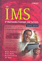 The IMS Second Edition: IP Multimedia Concepts and Services