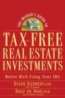 The Insider's Guide to Tax-Free Real Estate Investments: Retire Rich Using