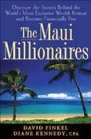 The Maui Millionaires: Discover the Secrets Behind the World's Most Exclusi
