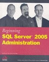Beginning SQL ServerTM 2005 Administration