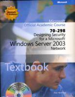 Designing Security for a Microsoft Windows Server 2003 Network (70-298)