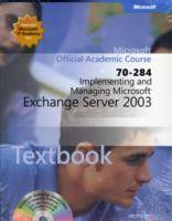 Implementing and Managing Microsoft Exchange Server 2003 (70-284)