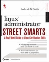 Linux Administrator Street Smarts: A Real World Guide to Linux Certificatio
