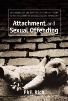 Attachment and Sexual Offending: Understanding and Applying Attachment Theo
