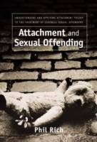 Attachment and Sexual Offending: Understanding and Applying Attachment Theo