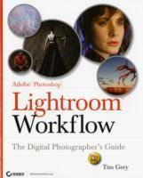 Adobe Photoshop LightroomTM Workflow: The Digital Photographer's Guide